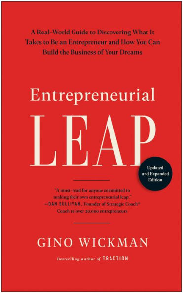 Entrepreneurial Leap, Updated and Expanded Edition: A Real-World Guide to Discovering What It Takes Be an Entrepreneur How You Can Build the Business of Your Dreams