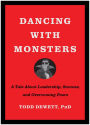 Dancing with Monsters: A Tale About Leadership, Success, and Overcoming Fears