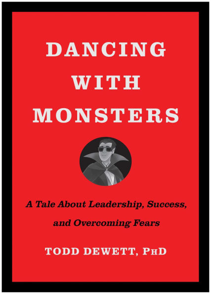 Dancing with Monsters: A Tale About Leadership, Success, and Overcoming Fears