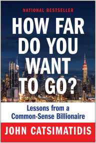 Free ebooks in pdf format download How Far Do You Want to Go?: Lessons from a Common-Sense Billionaire