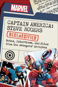 Scribd books free download Captain America: Steve Rogers Declassified: Notes, Interviews, and Files from the Avengers' Archives