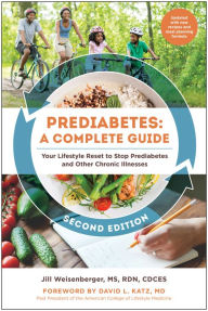 Title: Prediabetes: A Complete Guide, Second Edition: Your Lifestyle Reset to Stop Prediabetes and Other Chronic Illnesses, Author: Jill Weisenberger