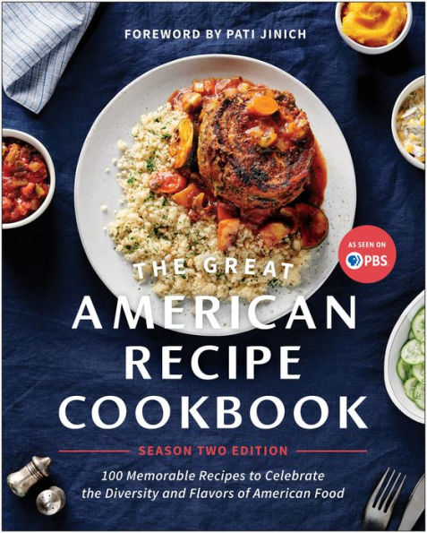 The Great American Recipe Cookbook Season 2 Edition: 100 Memorable Recipes to Celebrate the Diversity and Flavors of American Food