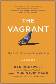 Free audio motivational books downloading The Vagrant: The Inner Journey of Leadership: A Parable by Dan Rockwell, John David Mann