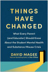 Alternative view 1 of Things Have Changed: What Every Parent (and Educator) Should Know About the Student Mental Health and Substance Misuse Crisis