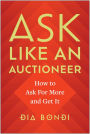 Ask Like an Auctioneer: How to Ask For More and Get It