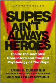 Downloads free ebooks Supes Ain't Always Heroes: Inside the Complex Characters and Twisted Psychology of The Boys 9781637744161 FB2 ePub by Lynn S. Zubernis, Matthew Snyder (English Edition)