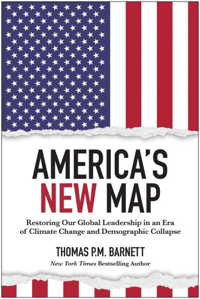 America's New Map: Restoring Our Global Leadership an Era of Climate Change and Demographic Collapse