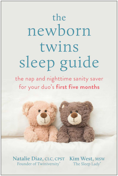 The Newborn Twins Sleep Guide: Nap and Nighttime Sanity Saver for Your Duo's First Five Months