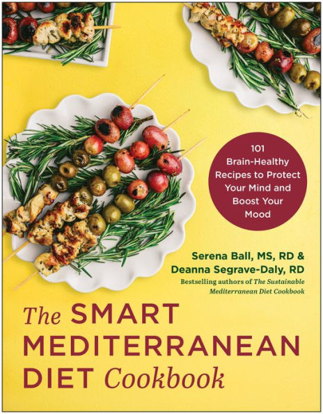 The Smart Mediterranean Diet Cookbook: 101 Brain-Healthy Recipes to Protect Your Mind and Boost Mood
