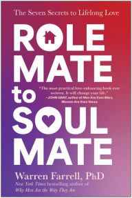 Title: Role Mate to Soul Mate: The Seven Secrets to Lifelong Love, Author: Warren Farrell PhD