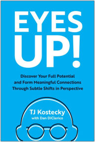 Free download e-book Eyes Up!: Discover Your Full Potential and Form Meaningful Connections Through Subtle Shifts in Perspective