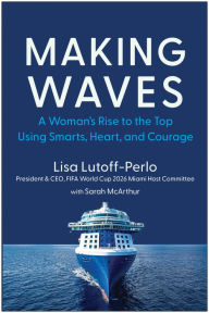 Download google ebooks nook Making Waves: A Woman's Rise to the Top Using Smarts, Heart, and Courage MOBI by Lisa Lutoff-Perlo, Sarah McArthur