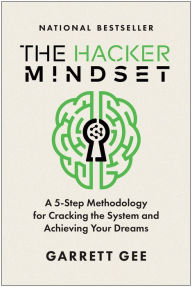 Title: The Hacker Mindset: A 5-Step Methodology for Cracking the System and Achieving Your Dreams, Author: Garrett Gee