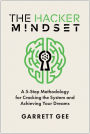 The Hacker Mindset: A 5-Step Methodology for Cracking the System and Achieving Your Dreams