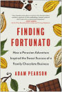 Finding Fortunato: How a Peruvian Adventure Inspired the Sweet Success of a Family Chocolate Business