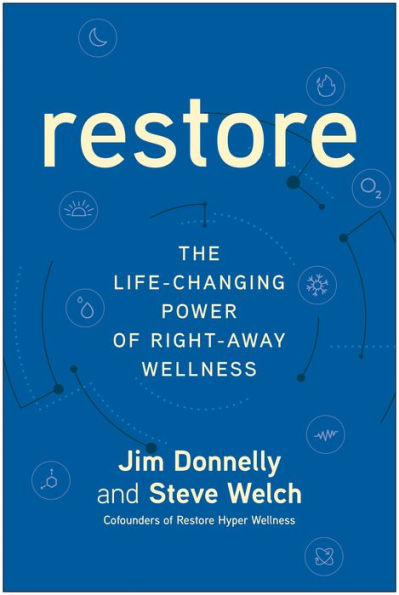 Restore: The Life-Changing Power of Right-Away Wellness