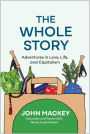 The Whole Story: Adventures in Love, Life, and Capitalism