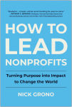Alternative view 1 of How to Lead Nonprofits: Turning Purpose into Impact to Change the World