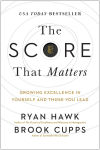 Alternative view 1 of The Score That Matters: Growing Excellence in Yourself and Those You Lead