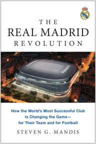 German e books free download The Real Madrid Revolution: How the World's Most Successful Club Is Changing the Game-for Their Team and for Football (English Edition) CHM PDB RTF 9781637745311