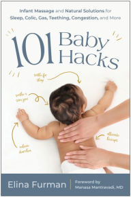 Top ten ebook downloads 101 Baby Hacks: Infant Massage and Natural Solutions to Help with Sleep, Colic, Gas, Teething, Congestion, and More English version 9781637745373 by Elina Furman, Manasa Mantravadi MD MOBI