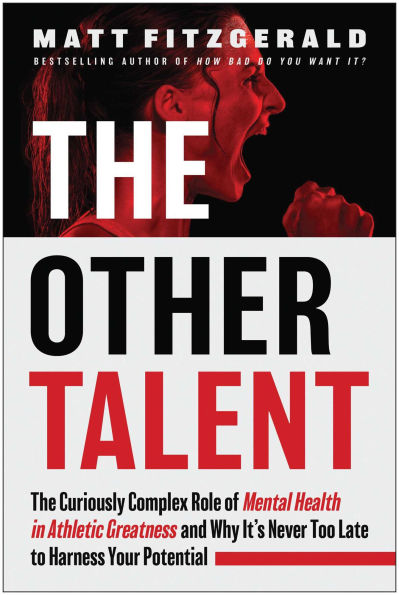 The Other Talent: Curiously Complex Role of Mental Health Athletic Greatness and Why It's Never Too Late to Harness Your Potential