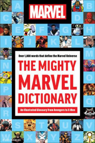 Title: The Mighty Marvel Dictionary: An Illustrated Glossary from Avengers to X-Men, Author: Robb Pearlman