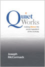 Quiet Works: Making Silence the Secret Ingredient of the Workday