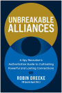 Unbreakable Alliances: A Spy Recruiter's Authoritative Guide to Cultivating Powerful and Lasting Connections