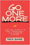 Alternative view 1 of Go One More: Find the Clarity to Make Intentional, Life-Changing Choices