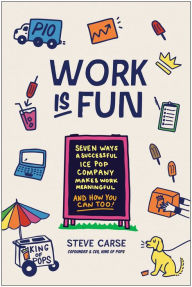 Rapidshare ebooks free download Work Is Fun: Seven Ways a Successful Ice Pop Company Makes Work Meaningful and How You Can Too 9781637746257 