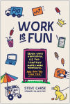 Alternative view 1 of Work Is Fun: Seven Ways a Successful Ice Pop Company Makes Work Meaningful and How You Can Too