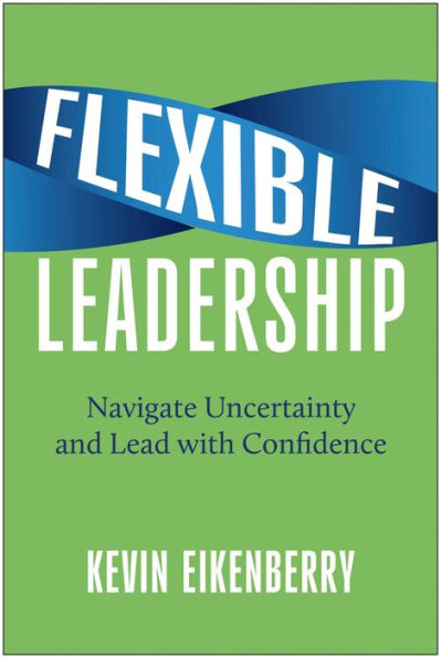 Flexible Leadership: Navigate Uncertainty and Lead with Confidence