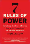 Alternative view 1 of 7 Rules of Power: Surprising--but True--Advice on How to Get Things Done and Advance Your Career