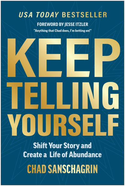 Keep Telling Yourself: Shift Your Story and Create a Life of Abundance