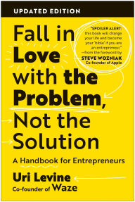 Google books downloader free Fall in Love with the Problem, Not the Solution: A Handbook for Entrepreneurs, Updated Edition RTF