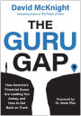 The Guru Gap: How America's Financial Gurus Are Leading You Astray, and How to Get Back on Track