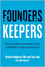 Ebooks downloaden free Founders, Keepers: Why Founders Are Built to Fail, and What it Takes to Succeed by Richard Hagberg PhD, Tien Tzuo, Gabe Weisert 9781637746912 CHM (English literature)