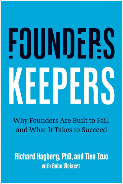 Founders, Keepers: Why Founders Are Built to Fail, and What it Takes Succeed