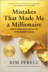 Title: Mistakes that Made Me a Millionaire: How to Transform Setbacks into Extraordinary Success, Author: Kim Perell