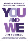 You and We: A Relational Rethinking of Work, Life, and Leadership