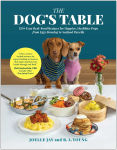 Alternative view 1 of The Dog's Table: 120+ Easy Real-Food Recipes for Happier, Healthier Pups-from Eggs Benedog to Seafood Pawella