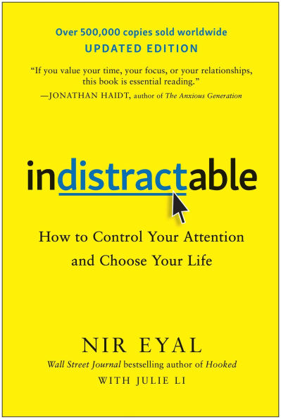 Indistractable, Updated Edition: How to Control Your Attention and Choose Life