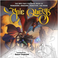 Title: Epic Quests: The RPG Fan's Coloring Book of Dungeons, Dragons, Monsters, and More, Author: Sanjay Charlton