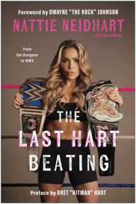 Title: The Last Hart Beating: From the Dungeon to WWE, Author: Nattie Neidhart