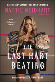 Title: The Last Hart Beating: From the Dungeon to WWE (Signed Book), Author: Nattie Neidhart