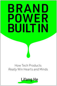 Title: Brand Power Built In: How Tech Products Really Win Hearts and Minds, Author: Lifang He