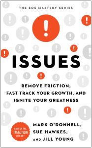 Title: Issues: Remove Friction, Fast Track Your Growth, and Ignite Your Greatness, Author: Mark O'Donnell