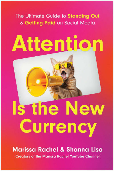 Attention is the New Currency: The Ultimate Guide to Standing Out and Getting Paid on Social Media